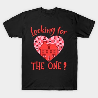 Real Estate Agent Valentines Day Heart House Looking For One T-Shirt